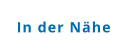In der Nähe