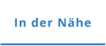In der Nähe